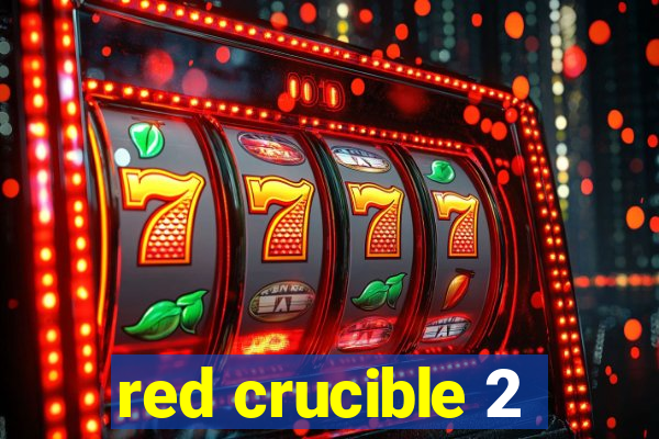 red crucible 2